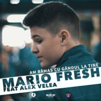 Mario Fresh & Alex Velea, Alex Velea - Am Ramas Cu Gandul La Tine