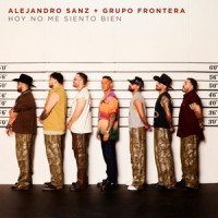 Alejandro Sanz & Grupo Frontera - Hoy no me siento bien