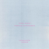 Charlotte Cardin - Feel Good (Version Acoustique)