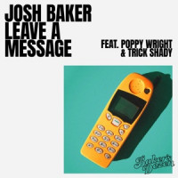 Josh Baker, Poppy Wright , Trick Shady - Leave A Message